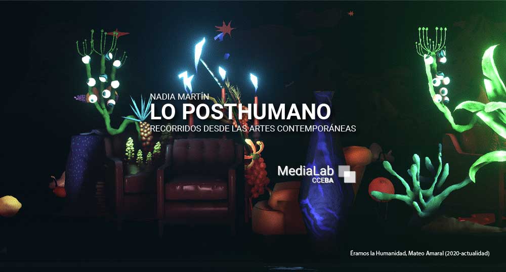 Lo posthumano Recorridos desde las artes contemporneas