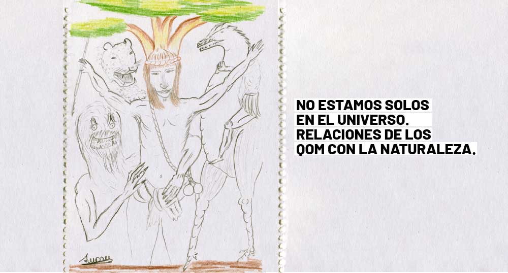 No estamos solos en el universo Relaciones de los qom con la naturaleza