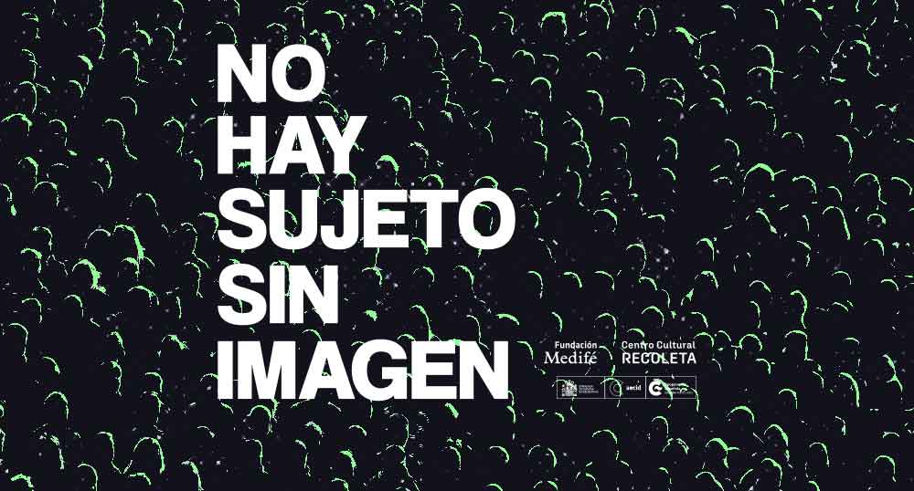 No hay sujeto sin imagen Relaciones entre imagen sujeto y poder