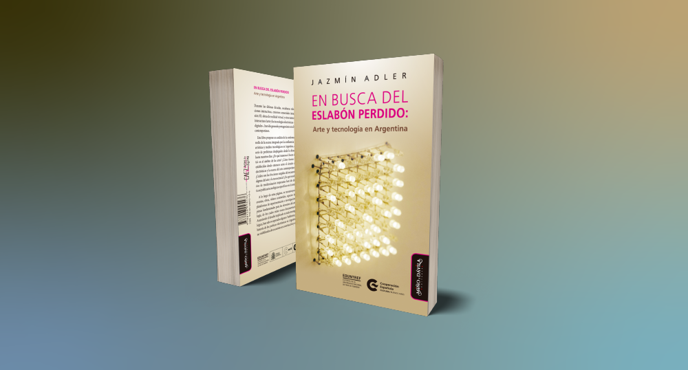 En bsqueda del eslabn perdido Arte y tecnologa en Argentina