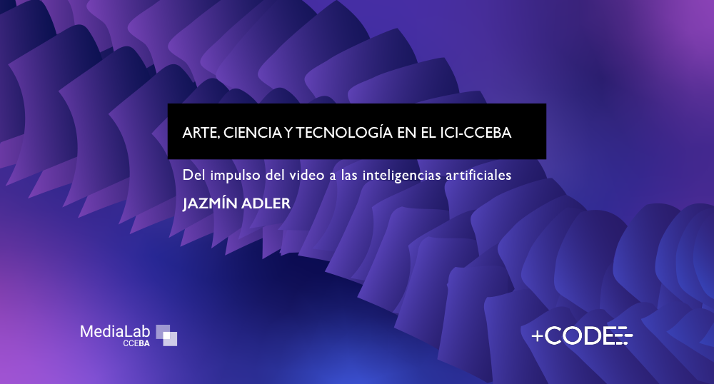 Arte Ciencia y Tecnologa en el ICICCEBA Del impulso del video a las inteligencias artificiales