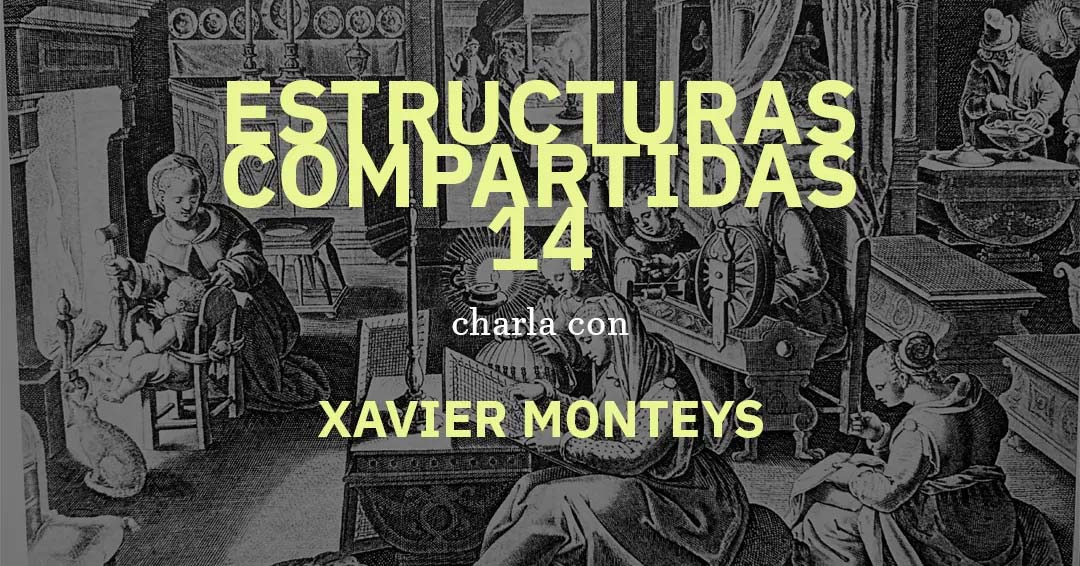 Estructuras Compartidas: Xavier Monteys Roig