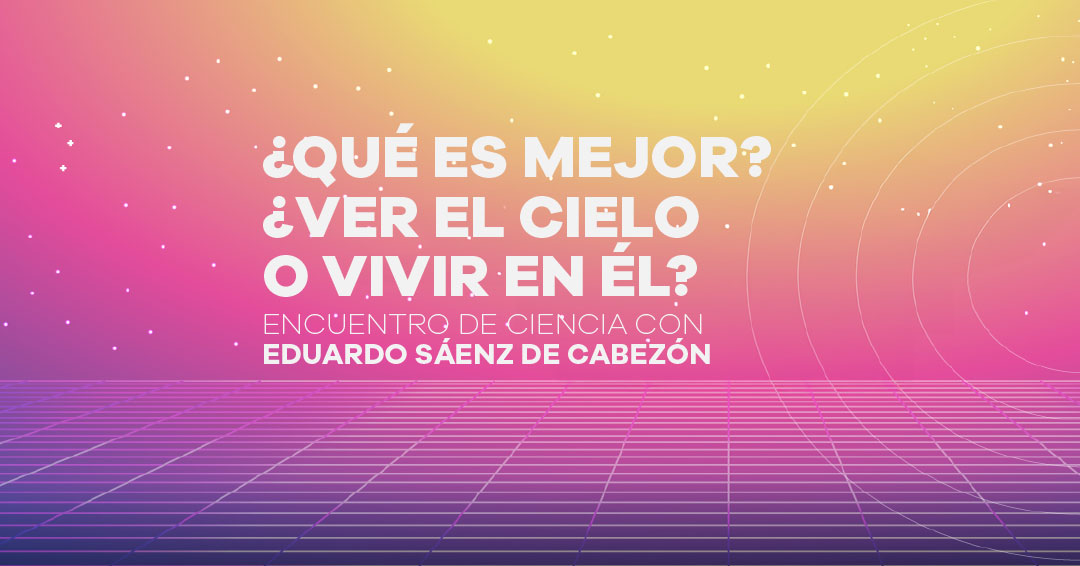 Encuentro de Ciencia con Eduardo Sáenz de Cabezón en el marco del Festival Planetario.