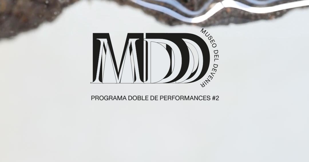 Museo del Devenir: Programa doble de performances #2