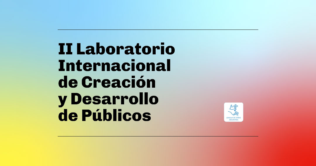 Segundo laboratorio internacional de creación y desarrollo de públicos