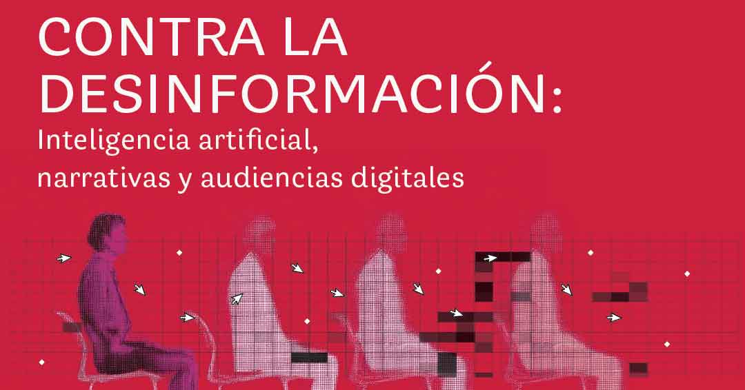 Periodismo contra la desinformación: inteligencia artificial, narrativas y audiencias digitales