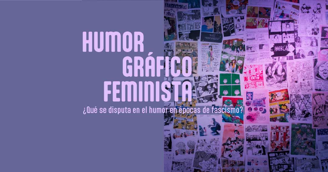 Humor gráfico feminista: ¿Qué se disputa en el humor en épocas de fascismo?