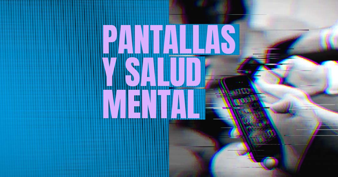 Pantallas y salud mental
