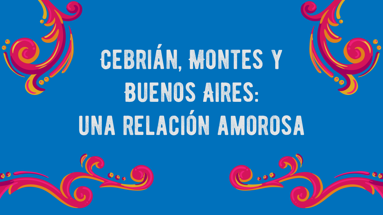 Cebrin Montes y Buenos Aires una relacin amorosa