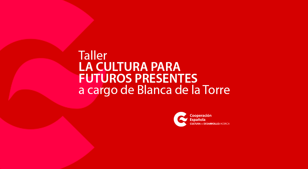 ACERCA La cultura para futuros presentes