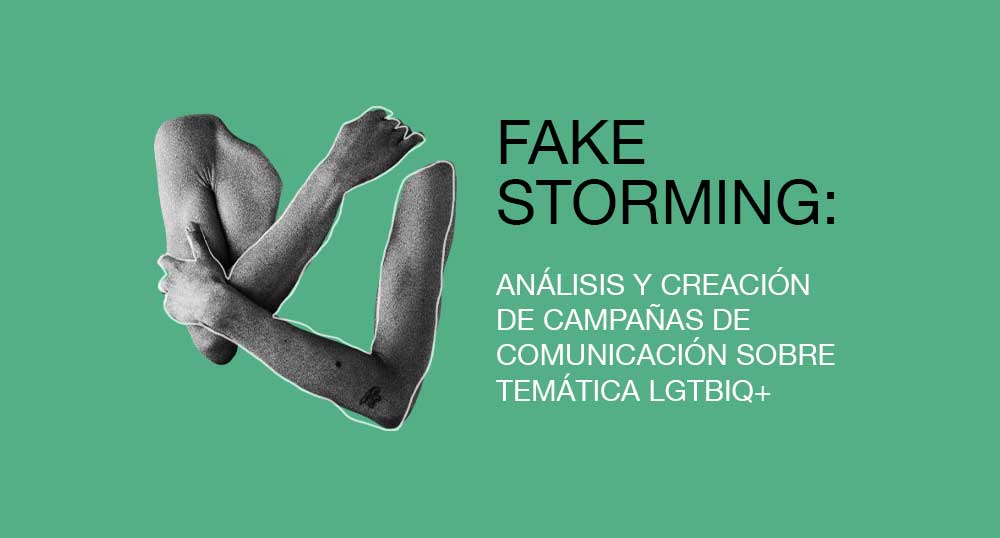 Fakestorming anlisis y creacin de campaas de comunicacin sobre temtica LGTBIQ