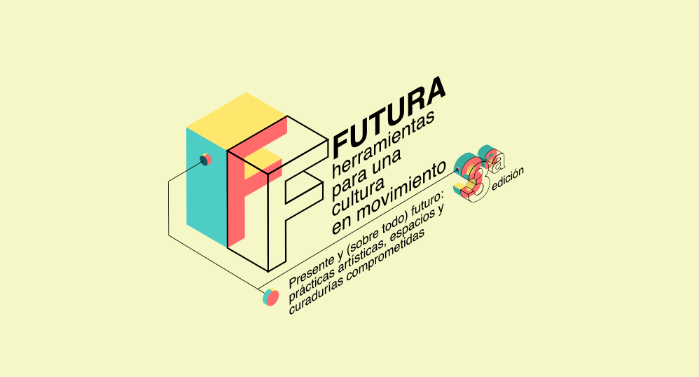 Presente y sobre todo futuro prcticas artsticas espacios y curaduras comprometidas