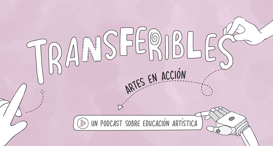 Podcast Transferibles Artes en accin