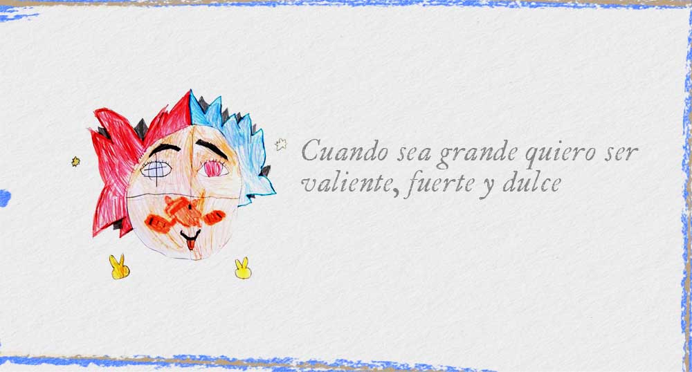 Cuando sea grande quiero ser valiente fuerte y dulce